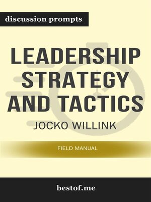 cover image of Summary--"Leadership Strategy and Tactics--Field Manual" by Jocko Willink--Discussion Prompts